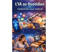L’IA au Quotidien: Comprendre pour avancer