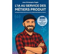 L’IA au service des métiers produit: Un guide pratique pour les PM, PO et autres aventuriers du produit