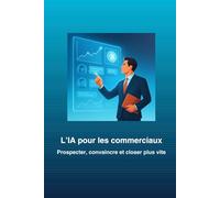 L’IA pour les commerciaux: Prospecter, convaincre et closer plus vite