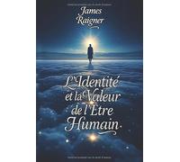 L’Identité et la Valeur de l’Être Humain