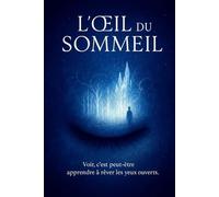L’Œil du Sommeil: Un roman poétique entre rêves et réalité, Quand la science réinvente la perception