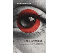 L’Œil Intérieur: Pleine conscience et vision créative pour le photographe