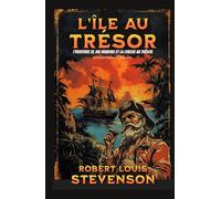 L’Île au trésor L’aventure de Jim Hawkins et la chasse au trésor Édition intégral et originale