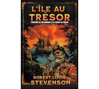L’Île au trésor L’aventure de Jim Hawkins et la chasse au trésor Édition intégral et originale