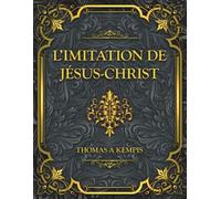 L’Imitation de Jésus-Christ: Thomas a Kempis