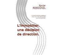 L’immobilier, une décision de direction.: L’immobilier devient stratégique le jour où ne rien décider coûte plus cher que décider. (LES CAHIERS DE L'IMMOBILIER)