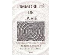 L Immobilité De La Vie : La Philosophie Ostéopathique De Rollin E. Bec