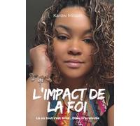 L’impact de la foi: Là où tout s’est brisé, Dieu m’a relevée