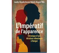 L’Impératif de l’apparence: Chronique d’une dictature silencieuse à Bangui