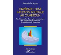 L’impératif d'une inflexion politique au Cameroun: Pour l’instauration d’un régime parlementaire et la suppression de la fonction de président de la République