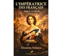 L’Impératrice des Français: TOME 2 : LA CHUTE