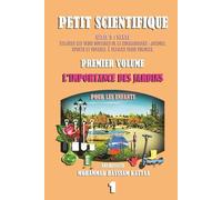 L’IMPORTANCE DES JARDINS POUR LES ENFANTS (volume 1): Les pages scientifiques pour enfants sont faciles à lire et amusantes pour découvrir le monde ... SANTÉ (Troisième série secondaire - F)- P)