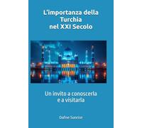 L’importanza della Turchia nel XXI Secolo: Un invito a conoscerla e a visitarla