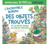 L’incroyable bureau des objets trouvés et la petite souris qui parlait portugais: apprendre le portugais pour les enfants (apprendre le portugais ... francais; livre en portugais pour enfants)
