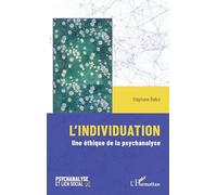 L’individuation: Une éthique de la psychanalyse (Psychanalyse Et Lien Social)