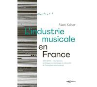 L’industrie musicale en France (1850-2000): Une histoire technique, économique et culturelle de l’enregistrement sonore