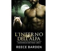 L’inferno dell'Alfa: Una storia d'amore paranormale tra licantropi (I mutaforma di Grey Ridge)