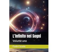 L’Infinito nei Sogni: Volume uno (La Matematica dei Sogni)