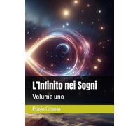 L’Infinito nei Sogni: Volume uno (La Matematica dei Sogni)
