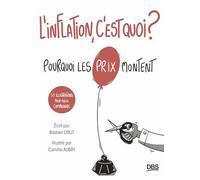 L’inflation, c’est quoi ?: Pourquoi les prix montent