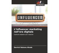 L’influencer marketing nell’era digitale: Costruire relazioni con il marchio