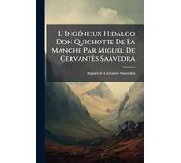 L' IngÃ(c)nieux Hidalgo Don Quichotte De La Manche Par Miguel De Cervantès Saavedra