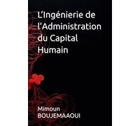 L’Ingénierie de l’Administration du Capital Humain (Série de livres sur l'Ingénierie du Capital Humain)