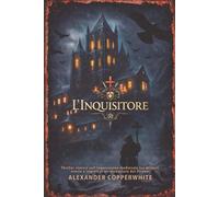 L’Inquisitore: Thriller storico sull’Inquisizione medievale tra misteri, eresie e segreti in un monastero dei Pirenei (Storie di Copperwhite - Volume 1)