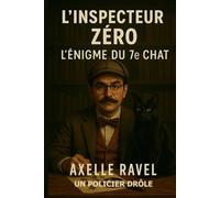 L’Inspecteur Zéro - L’Énigme du 7e Chat: Une comédie policière légère où un chat pourrait bien être le témoin clé
