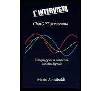 L' INTERVISTA: Chat GPT si racconta (ATTRAVERSO L'OLTRE . Il mondo narrativo di Mario Annibaldi)
