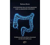 L’intestino ha le sue ragioni che la ragione conosce