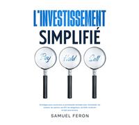 L’investissement simplifié: Stratégies pour construire un portefeuille rentable avec l’immobilier, les actions, les options, les ETF, les obligations, les SCPI, le bitcoin et bien plus encore.