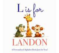 L is for Landon: A Personalized Alphabet Book Just for You!