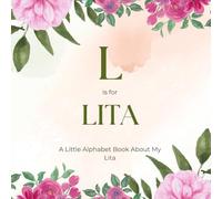 L is for Lita: A Little Alphabet Book About My Lita