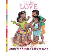 L is for Love: A celebration of family love for pre-schoolers learning their ABCs from the award-winning duo of B is for Baby