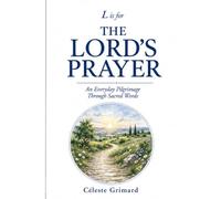 L is for The Lord’s Prayer: An Everyday Pilgrimage Through Sacred Words (Random Notes, Alphabetically Explored)
