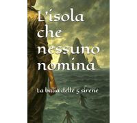 L’isola che nessuno nomina: La balia delle 5 sirene
