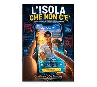 L’ISOLA CHE NON C’È: Guida pratica al turismo digitale sicuro (Pocket tourist guide on the medieval villages of Italy: Viaggio tra i borghi medievali delle Regioni d'Italia.)