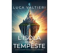 L’ISOLA DELLE TEMPESTE: Un’avventura tra misteri antichi, tempeste inarrestabili e segreti da proteggere