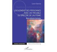 L’isolement des personnes avec un Trouble du Spectre de l’Autisme: Entre solitude et inclusion (Questions Contemporaines)