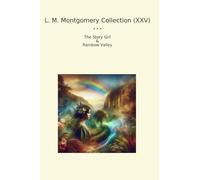 L. M. Montgomery Collection (XXV): Girl Rainbow Valley (Top Classics)
