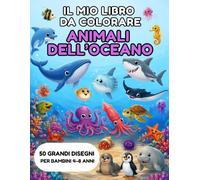 l mio libro da colorare - Animali dell'Oceano: 50 grandi disegni per bambini dai 4 agli 8 anni