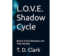 L.O.V.E. Shadow Cycle: Book II: O Is for Obsession, and That's My Man: 2