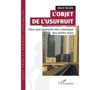 L’objet de l’usufruit: Pour une approche néo-classique des droits réels (Droit Privé Et Sciences Criminelles)