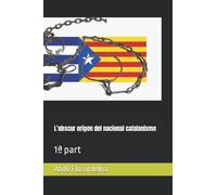 L’obscur origen del nacional catalanisme: 1ª part