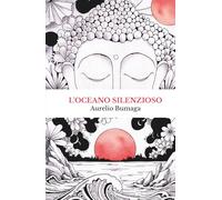 L’Oceano Silenzioso: Storia personale e manuale pratico di meditazione per superare l’ansia e ritrovare la pace interiore (Manuali Pratici per il Benessere Moderno)