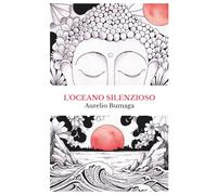 L’Oceano Silenzioso: Storia personale e manuale pratico di meditazione per superare l’ansia e ritrovare la pace interiore (Manuali Pratici per il Benessere Moderno)
