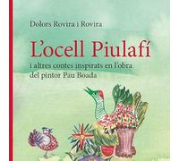 L’ocell Piulafí i altres contes inspirats en l’obra del pintor Pau Boada