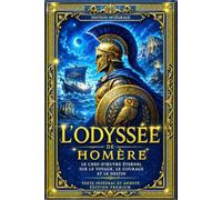 L’Odyssée d’Homère : Édition Intégrale en Français - Les 24 Chants du Grand Poème Épique, Traduits Vers pour Vers par le Comte Ulysse de Séguier - Le ... de Troie jusqu’à son Retour à Ithaque
