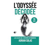L’Odyssée Décodée: 70 pages pour comprendre l’épopée d’Homère, pas à pas (Decoded (Français))
